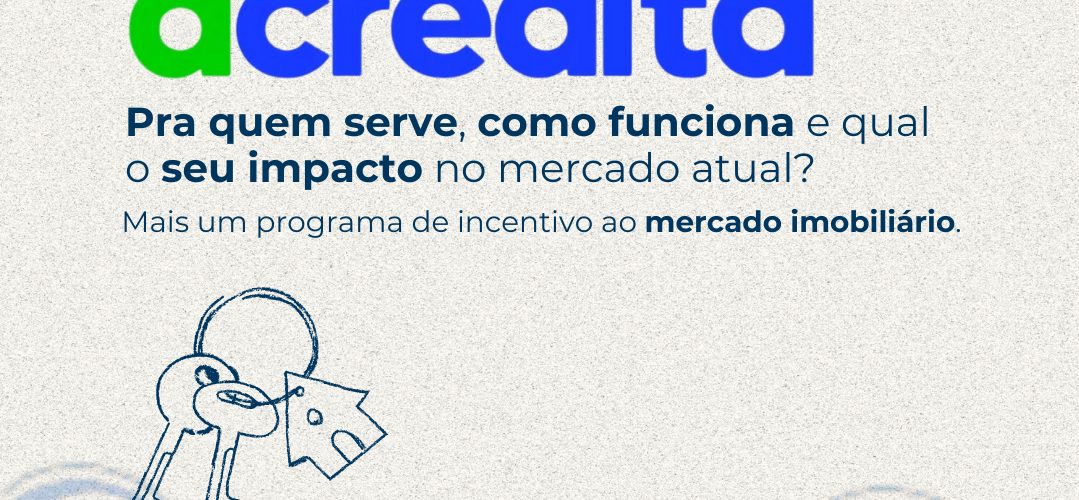 Conheça em Detalhes o Programa Acredita: Impulsionando o Setor Imobiliário Brasileiro