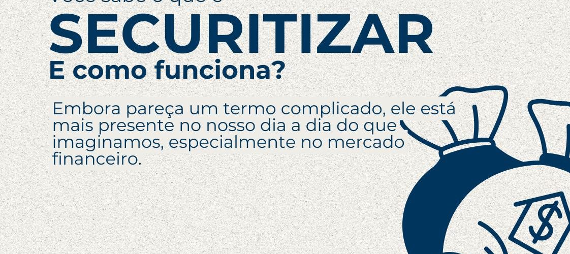 O Que é Securitizar e Como Funciona?