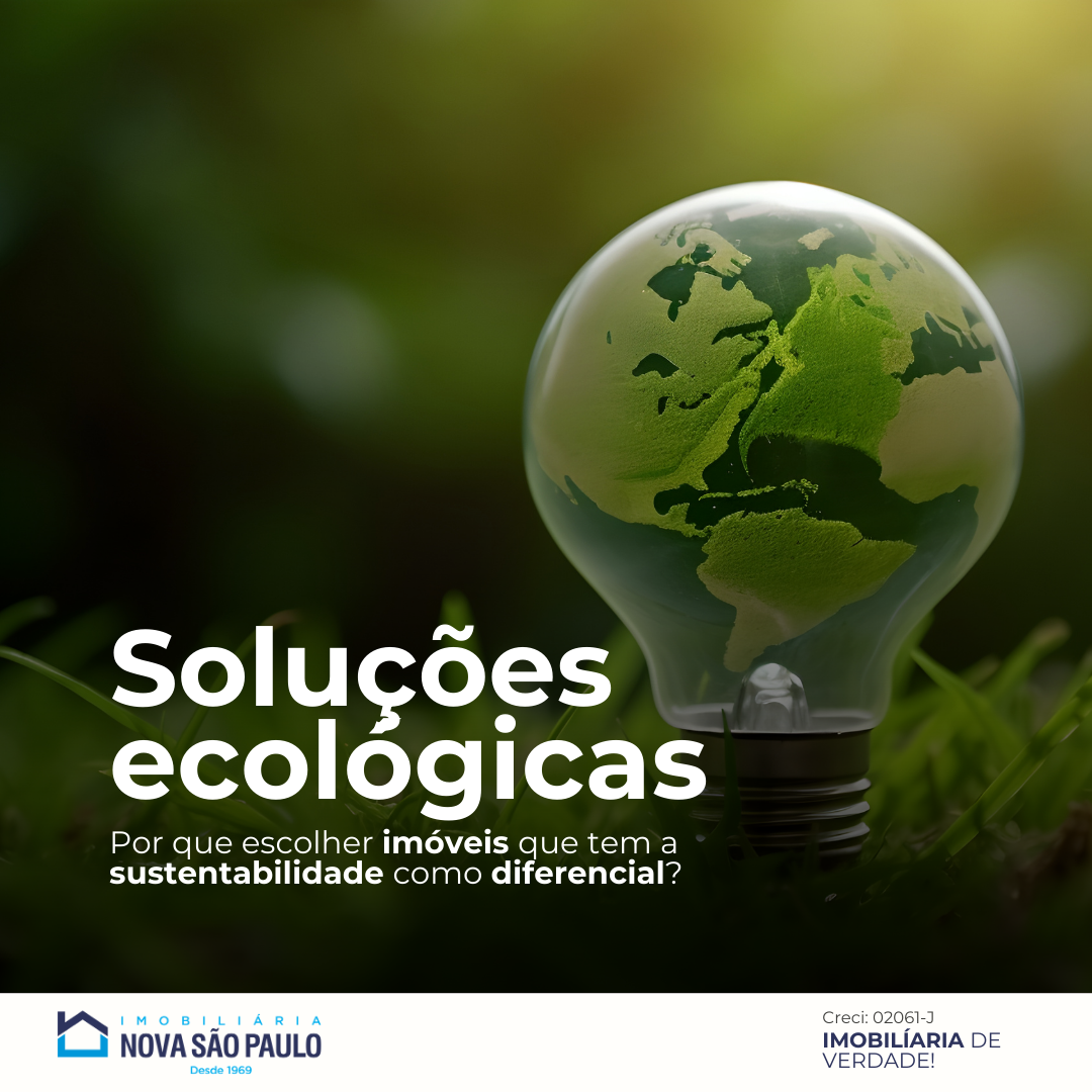 Sustentabilidade como Diferencial: Por Que Escolher Imóveis com Soluções Ecológicas?